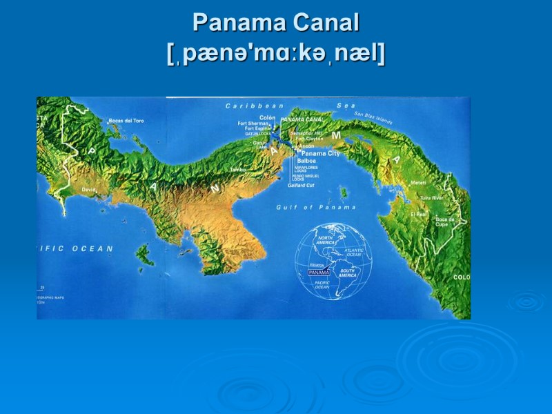 Panama Canal [ˌpænə'mɑːkəˌnæl]
